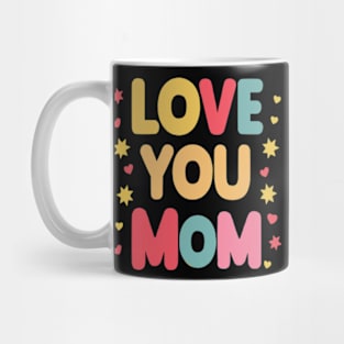 Love You Mom Cute Mothers Day Gifts Mug